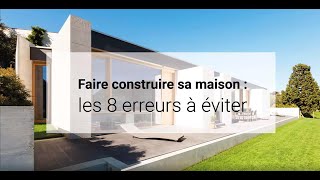 Faire construire sa maison : les 8 erreurs à éviter