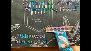 BATTLE OF THE QUILTING SUBSCRIPTION BOXES - Alderwood/Modern Makes -  March 2024