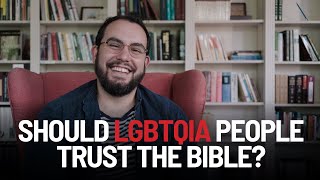 Should LGBTQIA People Trust The Bible? | David Bennett