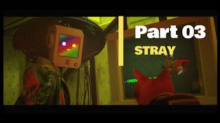 STRAY 2022 | Gameplay | Series | Part 03 | Walkthrough | 1080P | 60 FPS | (FULL GAME) | FIND A WAY