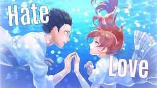 【Nightcore】↬ I Hate Love (Switching Vocals)||AMV||Rope木村