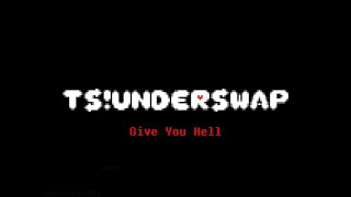 Give You Hell  - TS!Underswap OST