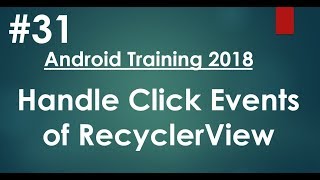 Android tutorial (2018) - 31 - Handle Click Events of RecyclerView