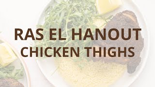 Ras el Hanout Chicken Thighs