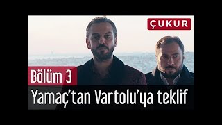 Çukur 3. Bölüm - Yamaç'tan Vartolu'ya Teklif #139