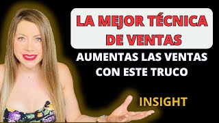 La Mejor Técnica de Ventas- Vende sin Vender ¿QUÉ ES UN INSIGHT?