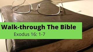 Walk - Through the Bible - Exodus 16: 1 - 7