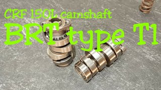 BRT camshaft CRF 150L type T1 & it's explanation