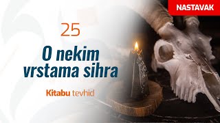 25 O nekim vrstama sihra - nastavak | Kitabu tevhid | dr. Zijad Ljakić