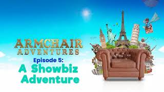 S1Ep5 - 'A Showbiz Adventure' - Armchair Adventures Podcast