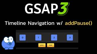 Timeline Navigation with addPause() : GSAP 3