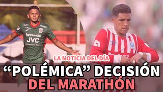 Noticia del día | Polémica decisión del Marathón