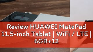 Review HUAWEI MatePad 11.5-inch Tablet | WiFi / LTE | 6GB+128GB / 8GB+128GB