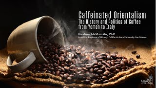 Caffeinated Orientalism: The History and Politics of Coffee from Yemen to Italy