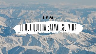 LSM - Mensaje El que quiera Salvar su Vida