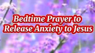 Bedtime Prayer to Release Anxiety to Jesus || Karizma Gospel ||