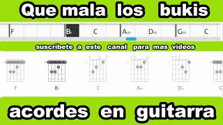 QUE MALA  LOS  BUKIS  ACORDES EN GUITARRA