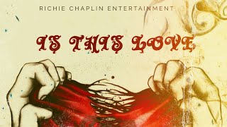 Richie Chaplin Entertainment  - Is This Love ( Official Audio) ft Nine Star