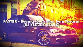 FASTER - Beema (Bum Bum Bum Tarara) - (Dj Klevex Remix)