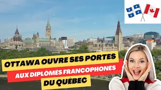 Ottawa ouvre ses portes aux diplômés francophones du Québec !