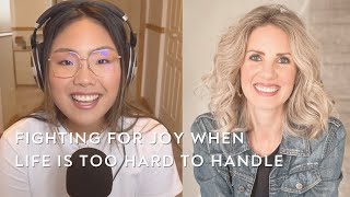 FIGHTING FOR JOY WHEN LIFE IS TOO HARD TO HANDLE