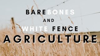 Barebones and White Fence Agriculture