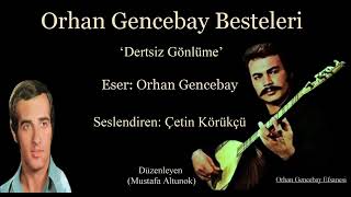 Çetin Körükçü’den Orhan Gencebay Bestesi(Dertsiz Gönlüme)