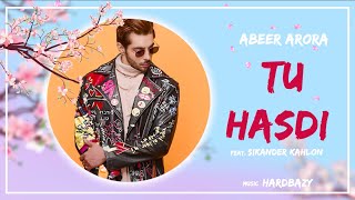 ABEEER - Tu Hasdi (Lyric Video) Ft. Sikander Kahlon