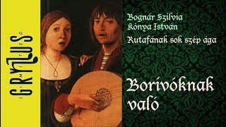 Bognár Szilvia - Kónya István: Borivóknak való (Rutafának sok szép ága)