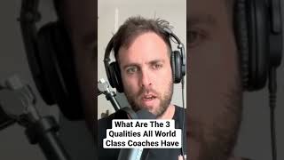 What Are The 3 Qualities All World Class Coaches Possess 1/4