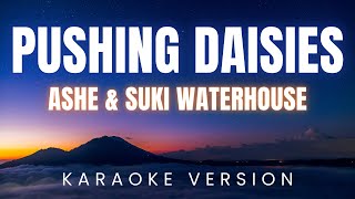 Ashe & Suki Waterhouse - Pushing Daisies | KARAOKE Version