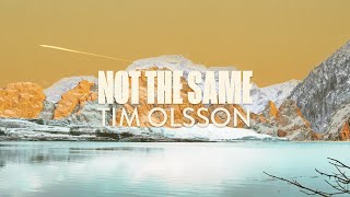 Tim Olsson - Not The Same [Offical Visualizer]