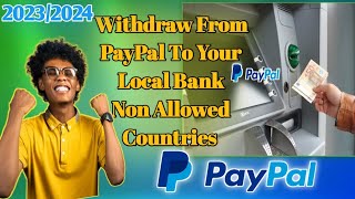 How To Withdraw From PayPal To Bank -Withdraw PayPal Funds to Local Bank for Non-Allowed Countries.