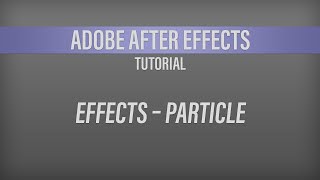 Adobe After Effects – Particle Effects