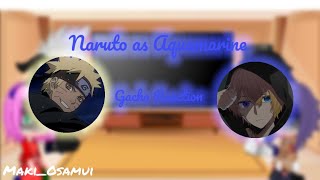 Team 7(-Naruto) with Hinata React to Naruto as Aqua || No part2 || Naruto dead-AU • By : Maki_Osamui