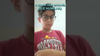 o sportf não anuncia ELE HUMILHA!