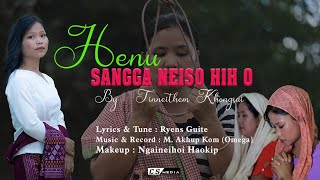 HENU SANGGA NEI SO HIH O || TINNEITHEM KHONGSAI