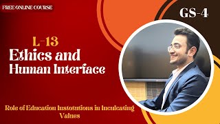 UPSC Ethics GS-4 : L-13 ETHICS AND HUMAN INTERFACE COMPLETE LECTURE SERIES #upsc #ethics #philosophy