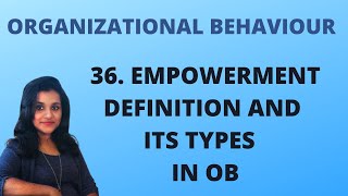 Empowerment - definition and Types of empowerment in OB |L 36||OB|