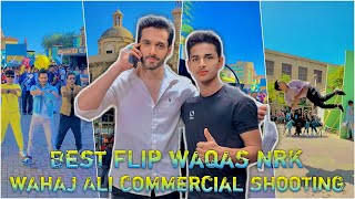 wahaj ali | commercial shooting | Best flip waqas nrk | Karachi king |