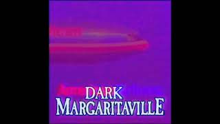 dark margaritaville