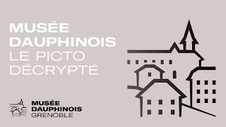 Musée dauphinois : le pictogramme décrypté