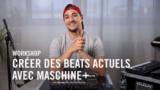 MASCHINE+ : Créer, arranger et jouer des beats actuels | Native Instruments