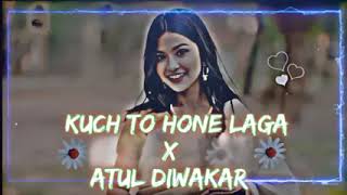 Kuch To Hone Laga X Atul Diwakar Rap //Bhakti Singh ( Music Video )