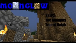 Minecraft SMP- Moonglow S2EP2: The Almighty Tree Of Ralph