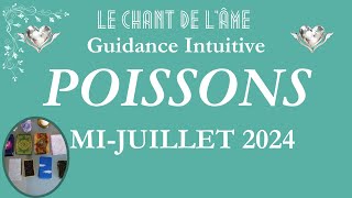 ♓Poissons - En opérant ce changement, vous créez votre propre réussite ! Mi-juillet 2024