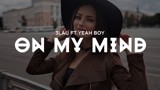 3LAU - On My Mind (feat. Yeah Boy)