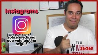 Instagrans sobre medicina que valem a pena seguir | 26/365