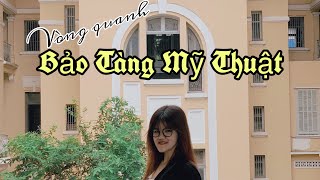 Đi dạo một vòng Bảo Tàng Mỹ Thuật với mình nhé 🌸