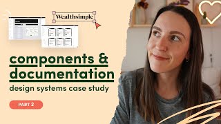 Design systems case study walkthrough: Designing components and creating documentation [Part 2]